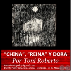 “CHINA”, “REINA” Y DORA - Por Toni Roberto - Domingo, 16 de Mayo de 2021